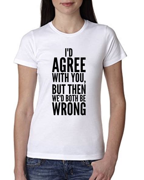 crazy saying t shirts|hilarious t shirts sayings.